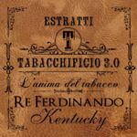 RE FERDINANDO KENTUCKY – ESTRATTI TABACCHIFICIO